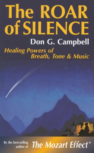The Roar of Silence : Healing Powers of Breath, Tone and Music, EPUB eBook