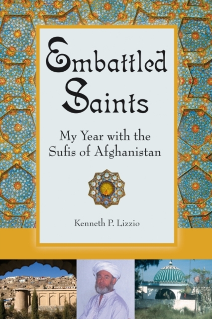 Embattled Saints : My Year with the Sufis of Afghanistan, EPUB eBook