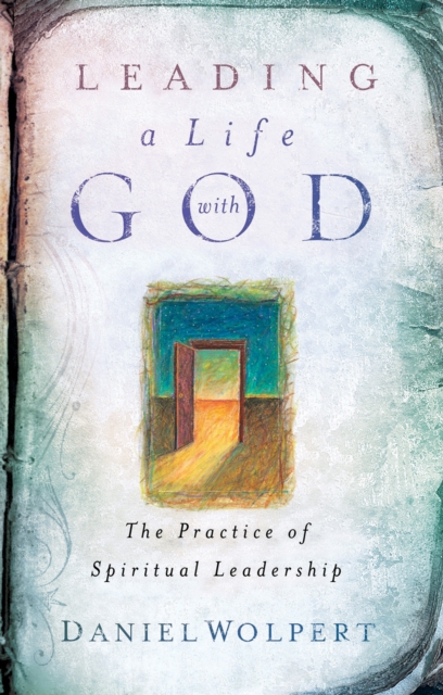 Leading a Life with God : The Practice of Spiritual Leadership, EPUB eBook