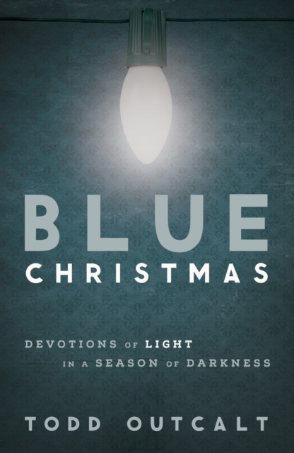 Blue Christmas : Devotions of Light in a Season of Darkness, EPUB eBook