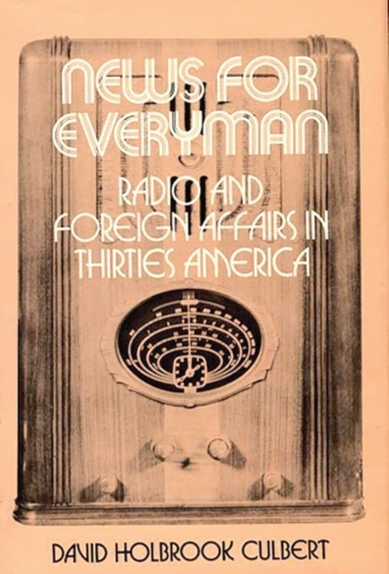 News for Everyman : Radio and Foreign Affairs in Thirties America, Hardback Book