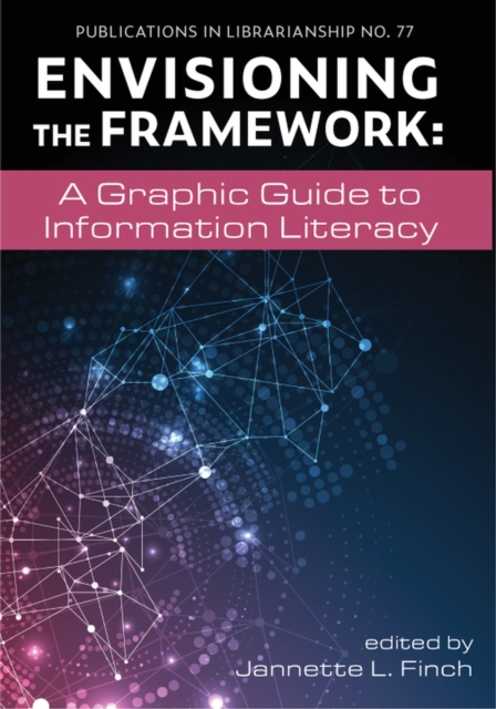 Envisioning the Framework : A Graphic Guide to Information Literacy, Paperback / softback Book