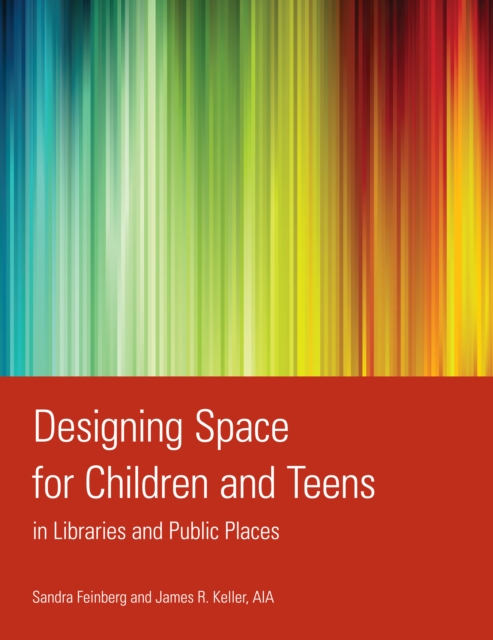 Designing Space for Children and Teens in Libraries and Public Places, PDF eBook