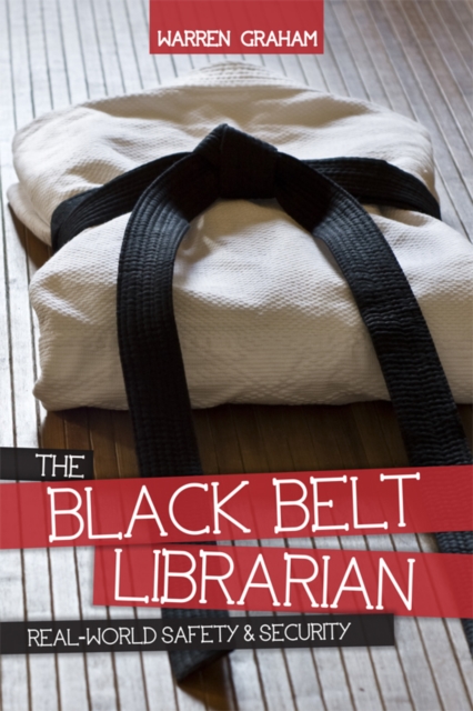 The Black Belt Librarian : Real-World Safety & Security, PDF eBook