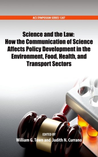 Science and the Law : How the Communication of Science Affects Policy Development in the Environment, Food, Health, and Transport Sectors, Hardback Book