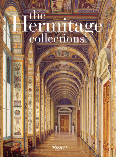 The Hermitage Collections : Volume I: Treasures of World Art; Volume II: From the Age of Enlightenment to the Present Day, Hardback Book