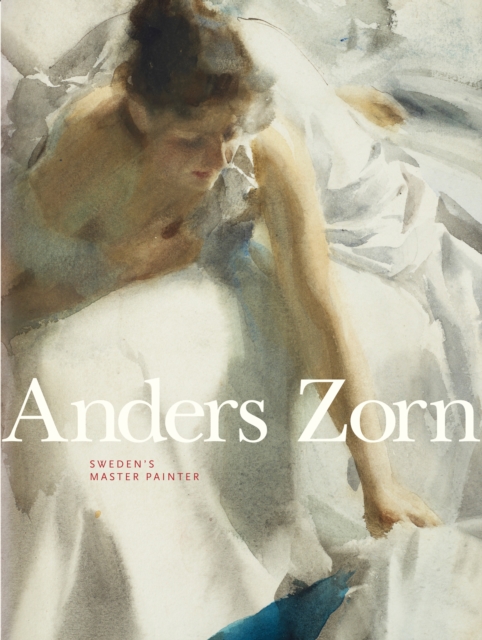Anders Zorn : Sweden's Master Painter, Hardback Book