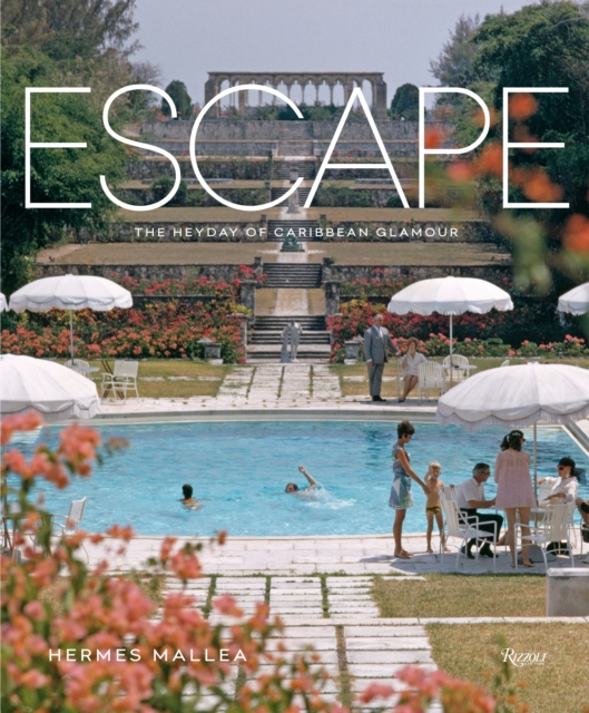 Escape : The Heyday of Caribbean Glamour, Hardback Book