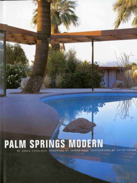 Palm Springs Modern : Houses in the California Desert, Hardback Book