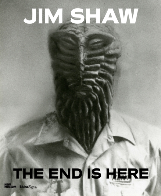 Jim Shaw : The End Is Here, Hardback Book