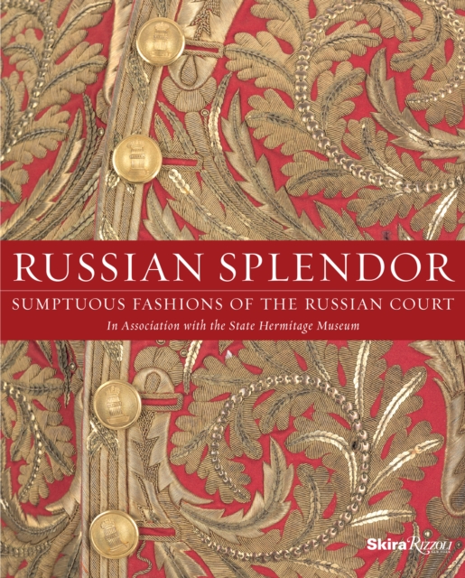 Russian Splendor : Sumptuous Fashions of the Russian Court, Hardback Book