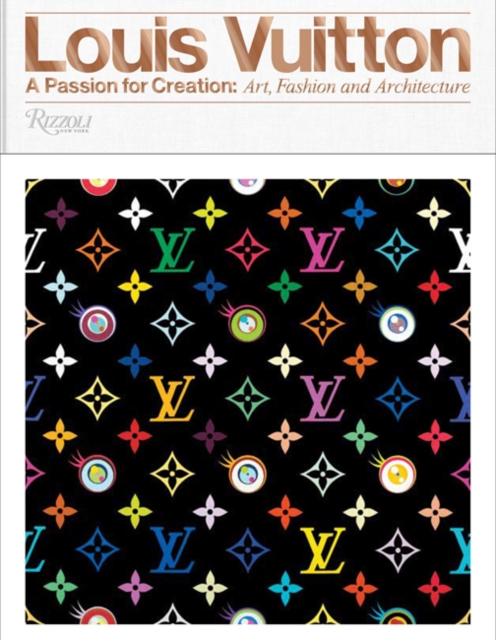 Louis Vuitton : A Passion for Creation: New Art, Fashion and Architecture, Hardback Book