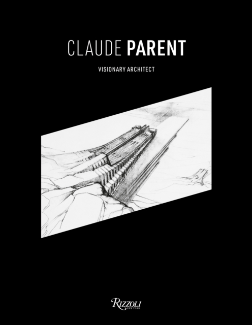 Claude Parent : Visionary Architect, Hardback Book