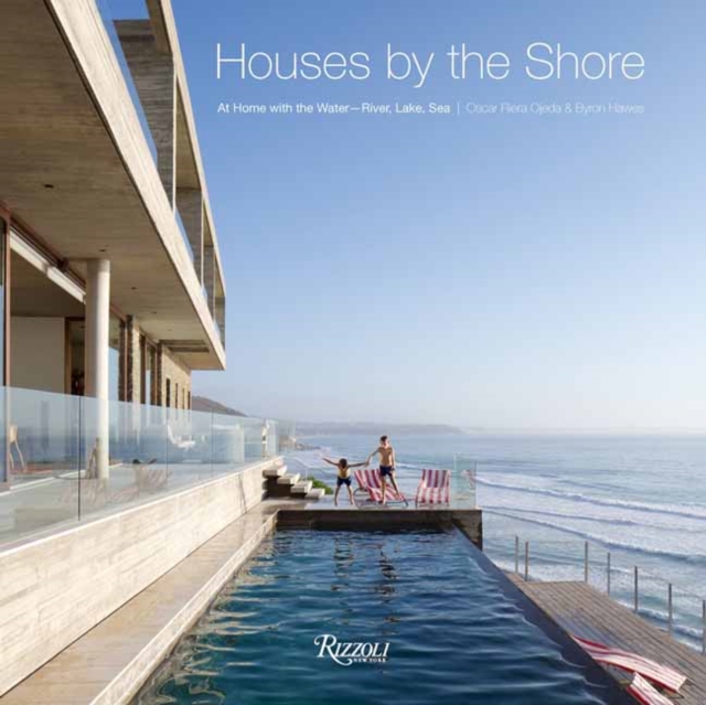 Houses by the Shore: At Home With the Water : River, Lake, Sea, Hardback Book
