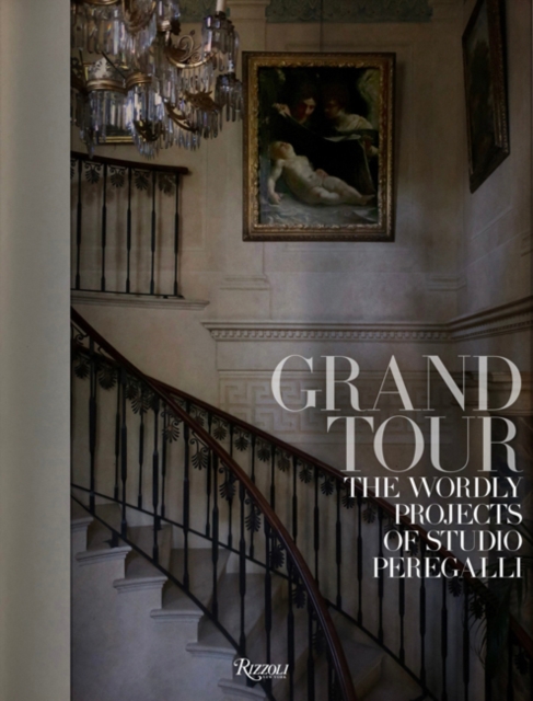 Grand Tour : The Worldly Projects of Studio Peregalli, Hardback Book