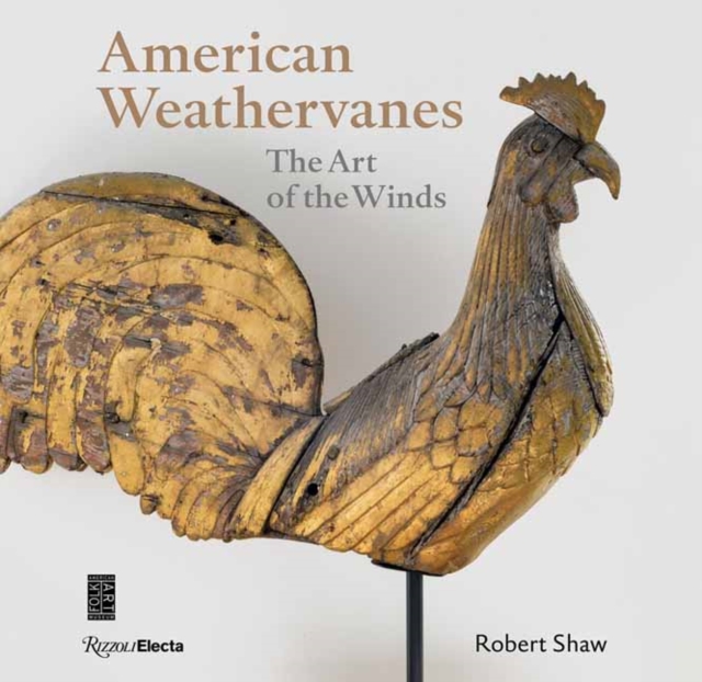 American Weathervanes : The Art of the Winds, Hardback Book