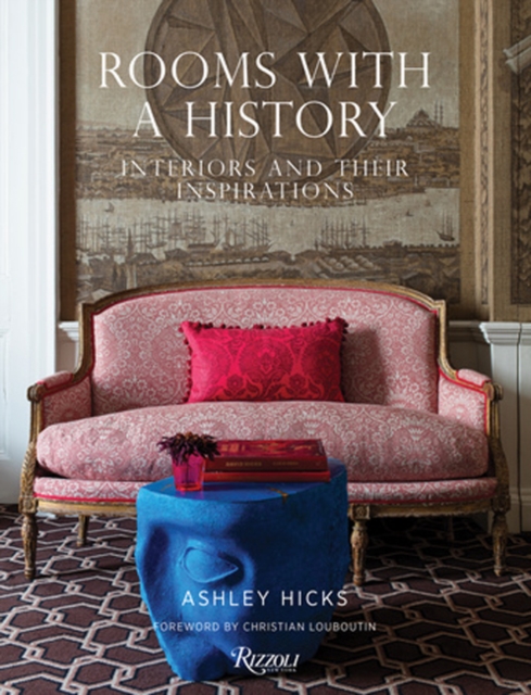 Rooms with History : Interiors and their Inspirations, Hardback Book