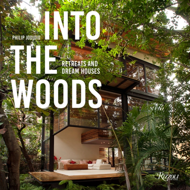 Into the Woods : Retreats and Dream Houses, Hardback Book