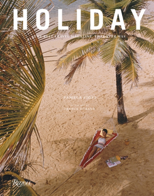Holiday : The Best Travel Magazine that Ever Was, Hardback Book