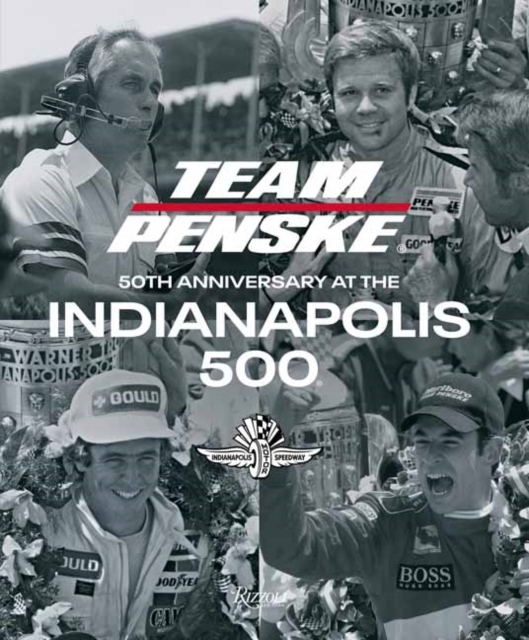 Team Penske : 50 Years at the Indianapolis 500, Hardback Book
