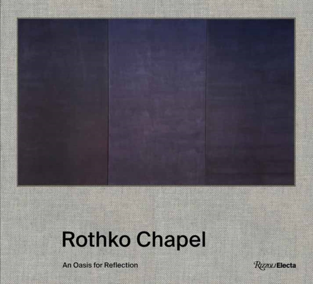 Rothko Chapel : An Oasis for Reflection, Hardback Book