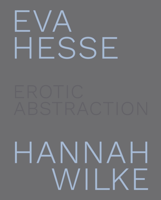 Eva Hesse and Hannah Wilke, Hardback Book