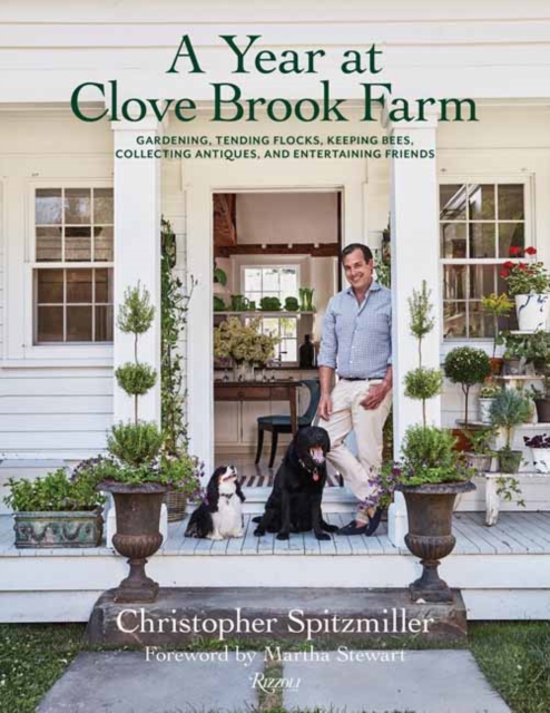 A Year at Clove Brook Farm : Gardening, Tending Flocks, Keeping Bees, Collecting Antiques, and Entertaining Friends, Hardback Book
