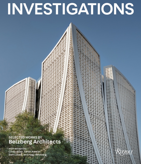 Investigations: Selected Works by Belzberg Architects, Hardback Book