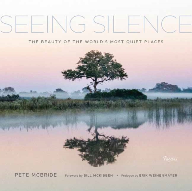 Seeing Silence : The Beauty of the World's Most Quiet Places, Hardback Book
