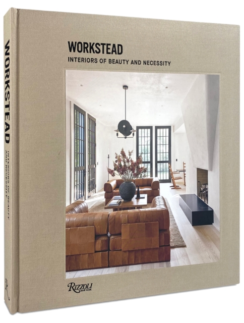 Workstead : Interiors of Beauty and Necessity, Hardback Book