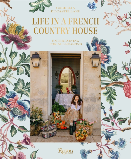 Life In A French Country House : Entertaining for All Seasons, Hardback Book
