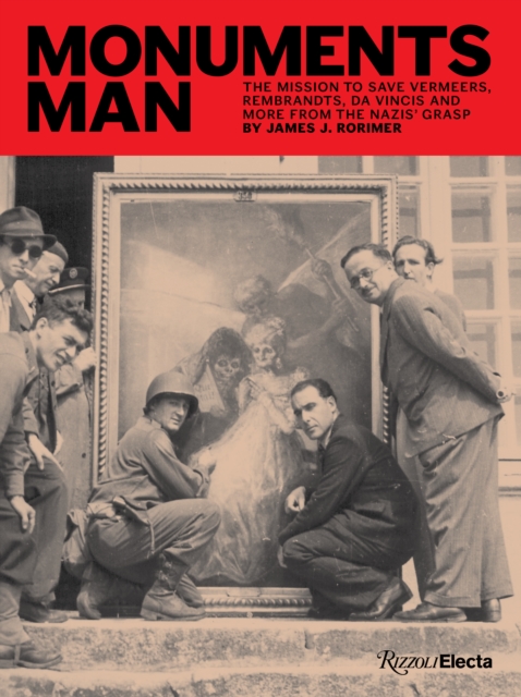 Monuments Man : The Mission to Save Vermeers, Rembrandts, and Da Vincis from the Nazis' Grasp, Hardback Book