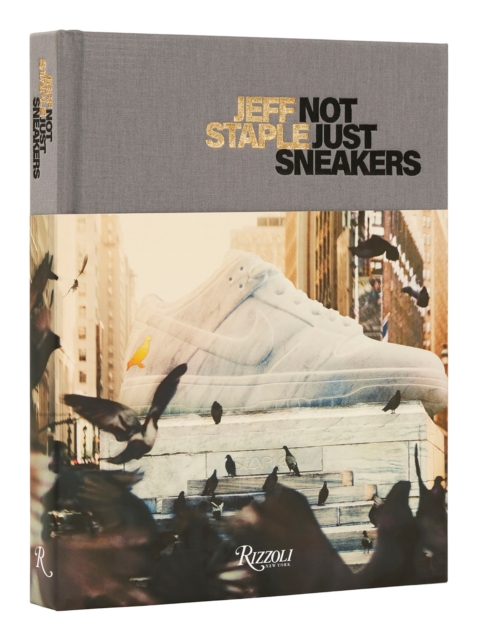 Jeff Staple : Not Just Sneakers, Hardback Book