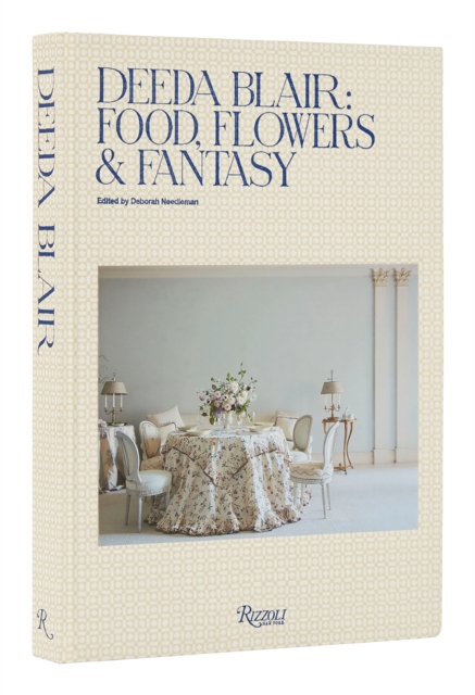 Deeda Blair : Food, Friends, Flowers, and Fantasy, Hardback Book