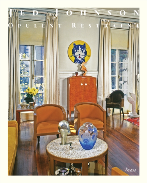 Jed Johnson : Opulent Restraint Interiors, Hardback Book