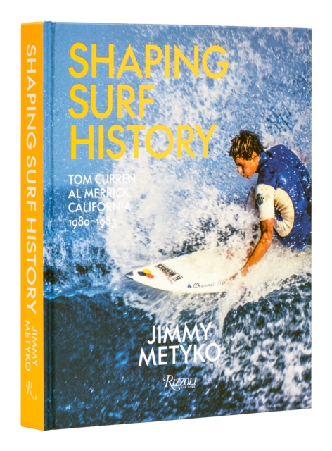 Shaping Surf History : Tom Curren and Al Merrick, California 1980-1983, Hardback Book
