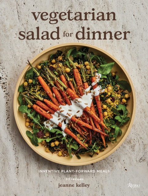 Vegetarian Salad for Dinner : Inventive Plant-Forward Meals, Hardback Book
