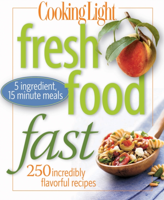 Cooking Light Fresh Food Fast, PDF eBook