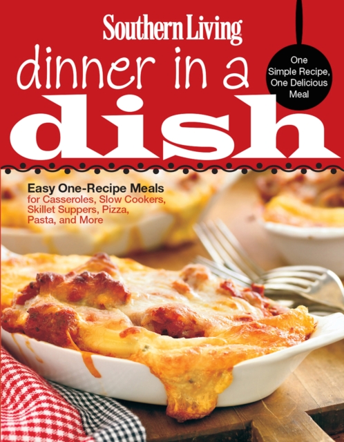 Southern Living Dinner in a Dish, EPUB eBook