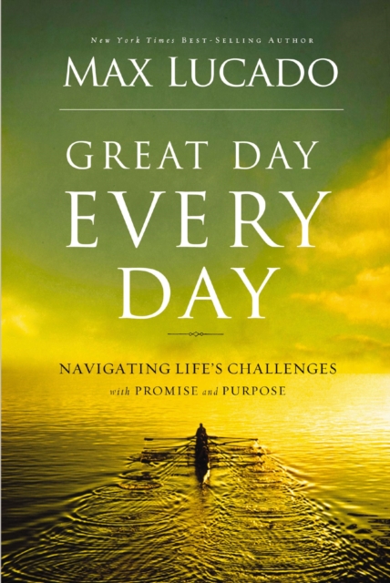 Great Day Every Day : Navigating Life's Challenges with Promise and Purpose, EPUB eBook