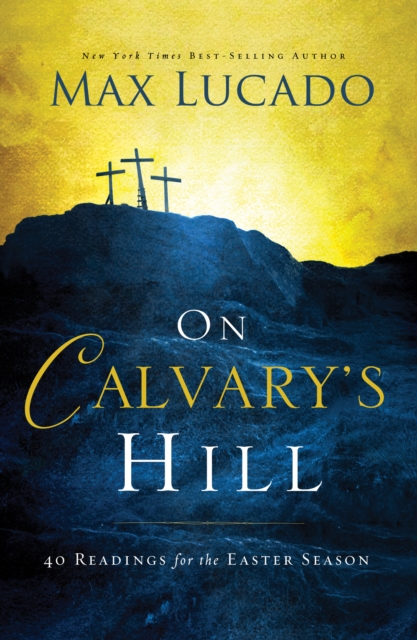 On Calvary's Hill : 40 Readings for the Easter Season, EPUB eBook