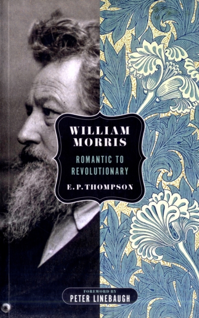 William Morris : Romantic to Revolutionary, Paperback / softback Book