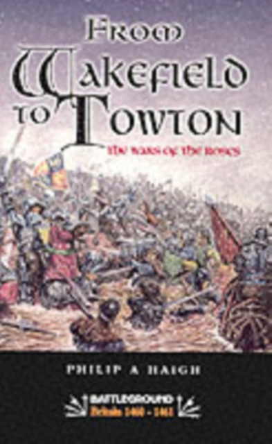 From Wakefield and Towton: the Wars of the Roses, Paperback / softback Book