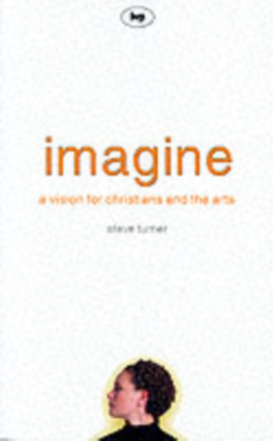 Imagine : A Vision For Christians And The Arts, Paperback / softback Book