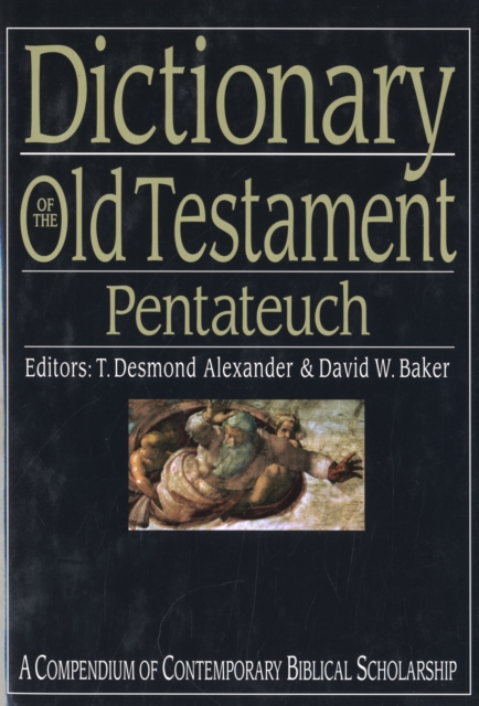 Dictionary of the Old Testament: Pentateuch : A Compendium Of Contemporary Biblical Scholarship, Hardback Book