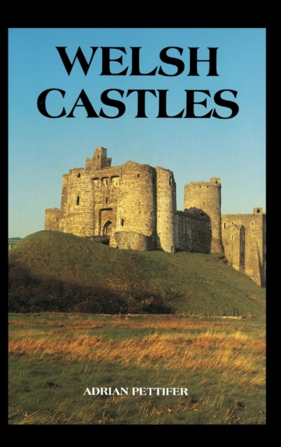 Welsh Castles : A Guide by Counties, Hardback Book