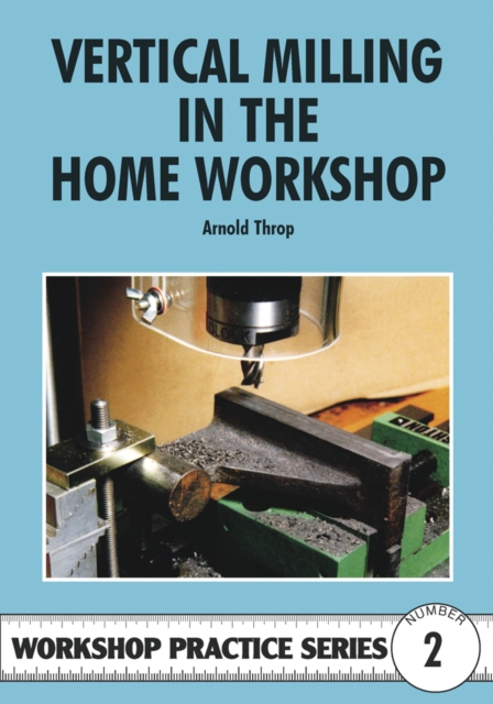 Vertical Milling in the Home Workshop, Paperback / softback Book