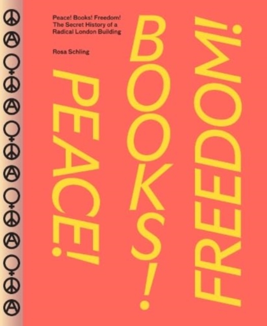 Peace! Books! Freedom! The Secret History of a Radical London Building, Paperback / softback Book
