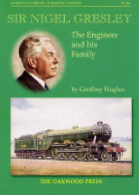 Sir Nigel Gresley : The Engineer and His Family, Paperback / softback Book