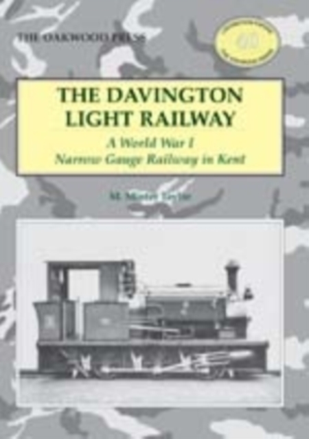 The Davington Light Railway : A World War I Narrow Gauge Railway in Kent, Paperback / softback Book